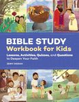 Bible Study Workbook for Kids: Lessons, Activities, Quizzes, and Questions to Deepen Your Faith