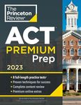 Princeton Review ACT Premium Prep, 2023: 8 Practice Tests + Content Review + Strategies (College Test Preparation)