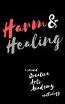 Harm & Healing: A Second Creative Arts Academy Anthology