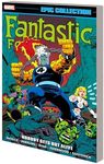 FANTASTIC FOUR EPIC COLLECTION: NOBODY GETS OUT ALIVE