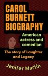 Carol Burnett biography : American 