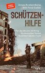 Schützenhilfe: Für die Ukraine im Krieg - ein deutscher Soldat berichtet von der Front (SPIEGEL-Bestseller)