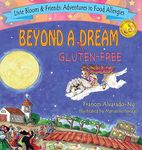 Beyond A Gluten-Free Dream (Livie Bloom & Friends: Adventures in Food Allergies)