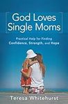 God Loves Single Moms: Practical He