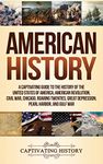 American History: A Captivating Guide to the History of the United States of America, American Revolution, Civil War, Chicago, Roaring Twenties, Great Depression, Pearl Harbor, and Gulf War