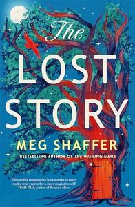The Lost Story: The gorgeous, heartwarming grown-up fairytale by the beloved author of The Wishing Game