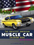 Greatest American Muscle Car Coloring Book - Classic Edition: Muscle cars coloring book for adults and kids - hours of coloring fun!: 2