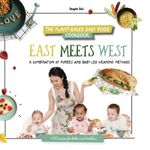 The plant-based baby food cookbook : East meets West: A combination of purees and baby-led weaning methods with over 100 recipes for babies and toddlers