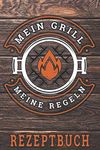 Mein Grill meine Regeln: Grill-Rezeptbuch, BBQ, Grillrezepte zum Selberschreiben (ca. A5) DIY Rezeptbuch