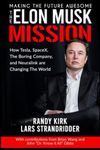 The ELON MUSK MISSION - Making The Future Awesome: How Tesla, SpaceX, The Boring Company, and Neuralink are Changing the World