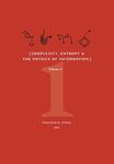 Complexity, Entropy, and the Physics of Information (Volume I)