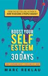 Boost Your Self-Esteem in 30 Days - (PB): How to Overcome Anxiety, Stress and Self-Doubt