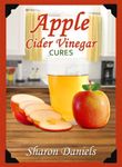 Apple Cider Vinegar Cures (Miracle Healers From The Kitchen Book 4)