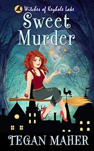 Sweet Murder: Witches of Keyhole Lake Book 1 (Witches of Keyhole Lake Mysteries)