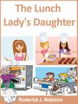 The Lunch Lady's Daughter (The Lunch Lady's Daughter Series: Book 1)