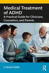 Medical Treatment of ADHD: A Practi