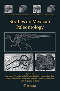 Studies on Mexican Paleontology (Topics in Geobiology Book 24)