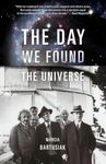 The Day We Found the Universe