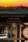 Kentucky Bourbon Country: The Essential Travel Guide