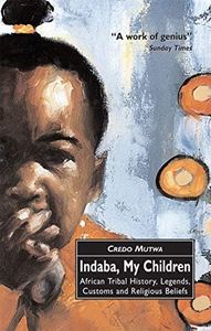 Indaba, My Children: African Tribal History, Legends, Customs And Religious Beliefs