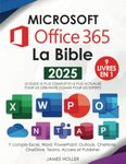 Microsoft Office 365 La Bible: [9 en 1] Le guide le plus complet et le plus actualisé pour Excel, Word, PowerPoint, Outlook, OneNote, OneDrive, Teams, Access et Publisher, pour débutants et experts