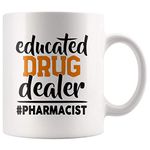 SNV Educated Drug Dealer Funny Sarcastic Pharmacist Mug Pharmacy Tech Gift Nurse Coffee Cup for Pharma Med School- 11oz White Ceramic Coffee Cup