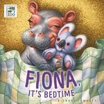 Fiona, It's Bedtime: A Padded Board Book