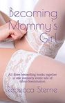 Becoming Mommy's Girl: All three bestselling books together in one intensely erotic tale of taboo feminisation: 4