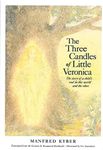 The Three Candles of Little Veronica: The Story of a Child's Soul in This World and the Other