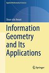 Information Geometry and Its Applications (Applied Mathematical Sciences Book 194)