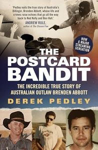 The Postcard Bandit: The incredible true story of Australian outlaw Brenden Abbott