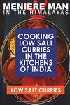 Meniere Man In The Himalayas. LOW SALT CURRIES.: Low Salt Cooking In The Kitchens Of India