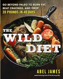 The Wild Diet: Go Beyond Paleo to Burn Fat, Beat Cravings, and Drop 20 Pounds in 40 days