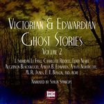 Victorian and Edwardian Ghost Stories Volume 2