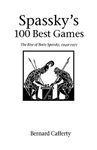 Spassky's 100 Best Games: The Rise of Boris Spassky, 1949 - 1971 (Hardinge Simpole Chess Classics S.)