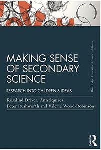 Making Sense of Secondary Science: Research into children's ideas (Routledge Education Classic Edition)