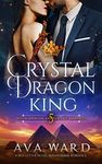 Crystal Dragon King: Royal Dragon Shifters of Morocco #5: A Red Letter Hotel Paranormal Romance