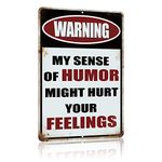 Yniaun Decor Vintage Office Decor Funny Warning Metal Tin Signs Garage Man Cave Wall Decor Gift Cool Stuff for Men 12 X 8 Inches Outdoor & Indoor - My Sense of Humor Might Hurt Your Feelings