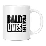 Mug Monster - Bald Lives Matter, Funny Novelty Mug, Joke Gift for Bald Men, Birthday or Fathers Day Present - Ceramic Coffee Cup, Extra Large and Giant Mug Available, 11oz White Mug