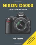 Nikon D5000: The Expanded Guide