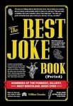 The Best Joke Book: Hundreds of the Funniest, Silliest, Most Ridiculous Jokes Ever