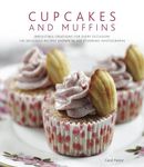 Cupcakes & Muffins: Irresistible Creations for Every Occasion: 150 Delicious Recipes Shown in 300 Stunning Photographs
