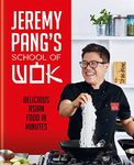 Jeremy Pang's School of Wok: Delicious Asian Food in Minutes