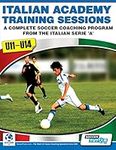 Italian Academy Training Sessions for U11-U14 - A Complete Soccer Coaching Program