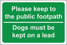 Please keep to the public footpath and dogs must be kept on a lead Safety sign - 1.2mm Rigid plastic 300mm x 200mm