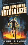 Initialize: A Scifi Progression Fantasy Series (Mod Superhero Book 1)