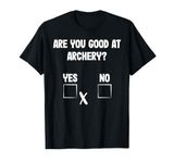 Archer Sarcasm Are you good at Archery? Funny Bow Hunting T-Shirt