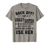 Back Off I Have A Crazy Sister She Has Anger Issues T-Shirt