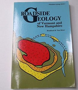 Roadside Geology of Vermont and New Hampshire (Roadside Geology Series)