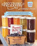 Preserving with Pomona's Pectin: Even More Recipes Using the Revolutionary Low-Sugar, High-Flavor Method for Crafting and Canning Jams, Jellies, Conserves and More